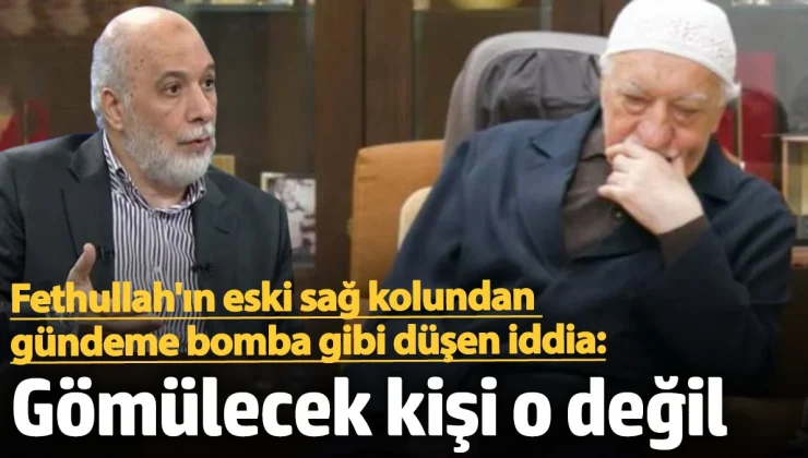 Fethullah’ın eski sağ kolundan gündeme bomba gibi düşen iddia: Fethullah Gülen 5 ay önce öldürüldü, gömülecek kişi o değil