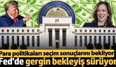 Fed’de gergin bekleyiş sürüyor: Para politikaları ABD seçim sonuçlarını bekliyor