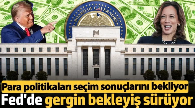 Fed’de gergin bekleyiş sürüyor: Para politikaları ABD seçim sonuçlarını bekliyor