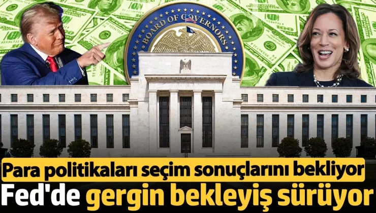 Fed’de gergin bekleyiş sürüyor: Para politikaları ABD seçim sonuçlarını bekliyor