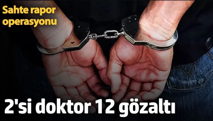 Kırıkkale’de ‘sahte rapor’ operasyonu: 2’si doktor 12 gözaltı