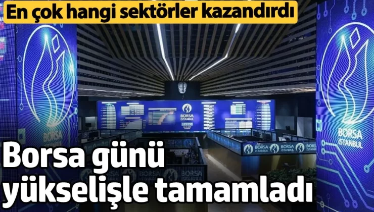 Borsa günü yükselişle tamamladı. En çok hangi sektörler kazandırdı (7 Kasım 2024)