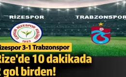 Karadeniz Derbisinde, Rize 10 dakikada 2 gol birden buldu. Rizespor 3-1 Trabzonspor