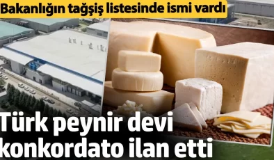 Türk peynir devi konkordato ilan etti. Bakanlığın tağşiş listesinde ismi vardı