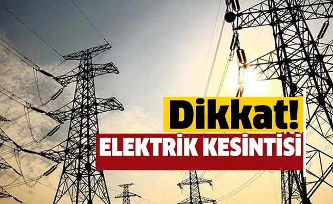 Dikkat!.. Elektrik Kesintisi