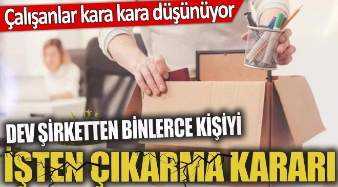 Dev firmalar kimsenin gözünün yaşına bakmadan işten çıkarmalara başladı!