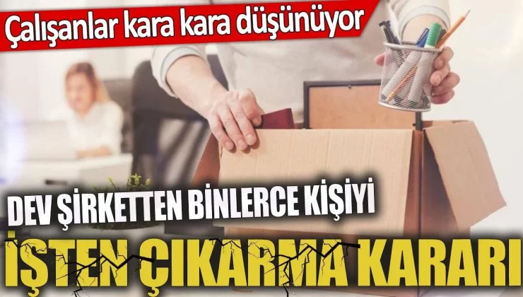 Dev firmalar kimsenin gözünün yaşına bakmadan işten çıkarmalara başladı!