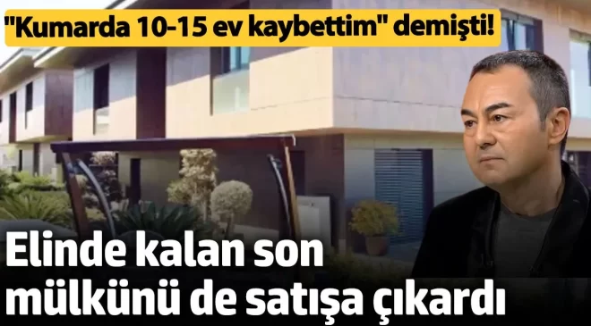 “Kumarda 10-15 ev kaybettim” demişti! Serdar Ortaç elinde kalan son mülkünü de satışa çıkardı